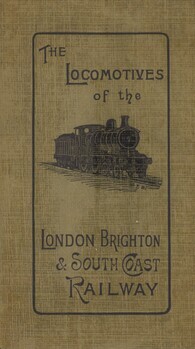 The locomotives of the London, Brighton & South Coast Railway. 1839-1903